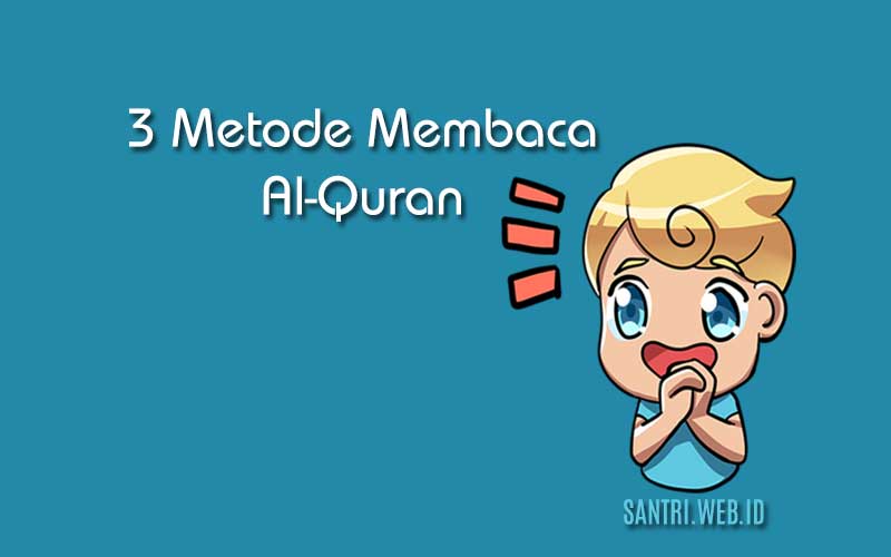 3 Metode Membaca Al-Quran